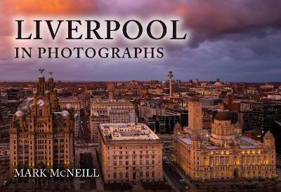 Liverpool in Photographs - Mark McNeill - cover