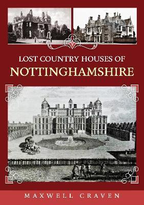 Lost Country Houses of Nottinghamshire - Maxwell Craven - cover