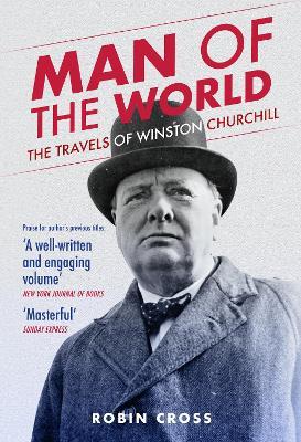 Man of the World: The Travels of Winston Churchill - Robin Cross - cover