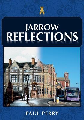 Jarrow Reflections - Paul Perry - cover