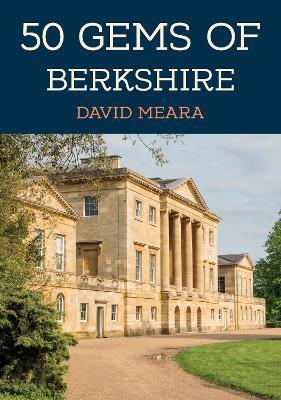 50 Gems of Berkshire: The History & Heritage of the Most Iconic Places - David Meara - cover