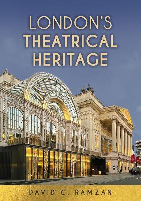 London's Theatrical Heritage - David C. Ramzan - cover