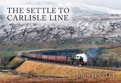 The Settle to Carlisle Line - John Bentley - cover