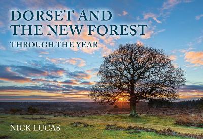 Dorset and the New Forest Through the Year - Nick Lucas - cover