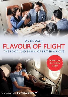 Flavour of Flight: The Food and Drink of British Airways - Al Bridger - cover