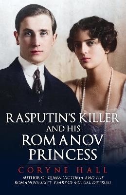 Rasputin's Killer and his Romanov Princess - Coryne Hall - cover