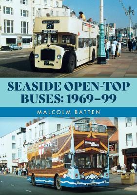 Seaside Open-Top Buses: 1969-99 - Malcolm Batten - cover