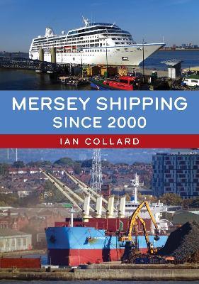 Mersey Shipping Since 2000 - Ian Collard - cover