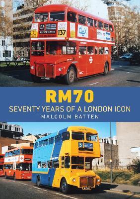 RM70 – Seventy Years of a London Icon - Malcolm Batten - cover
