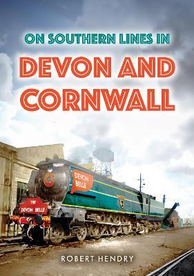 On Southern Lines in Devon and Cornwall - Robert Hendry - cover