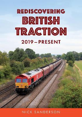 Rediscovering British Traction: 2019–Present - Nick Sanderson - cover