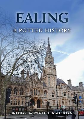 Ealing: A Potted History - Jonathan Oates,Paul Howard Lang - cover