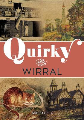 Quirky Wirral - Ken Pye - cover