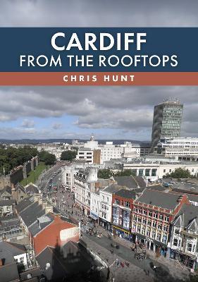 Cardiff From the Rooftops - Chris Hunt - cover