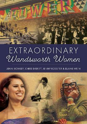 Extraordinary Wandsworth Women - Jenni Bowley,Chris Everett,Jenny Rossiter - cover