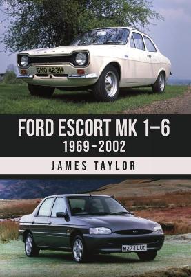 Ford Escort Mk 1–6: 1969–2002 - James Taylor - cover