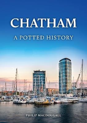 Chatham: A Potted History - Philip MacDougall - cover