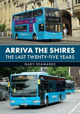 Arriva The Shires: The Last Twenty-Five Years - Gary Seamarks - cover