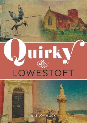 Quirky Lowestoft - Bill Lovelock - cover