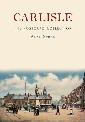 Carlisle: The Postcard Collection - Alan Spree - cover