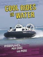 Cool Rides in Water: Hydroplanes, Mini Subs and More - Tyler Omoth - cover