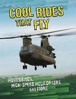 Cool Rides that Fly: Hoverbikes, High-Speed Helicopters and More - Tammy Gagne - cover