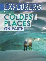 Explorers of the Coldest Places on Earth - Nel Yomtov - cover