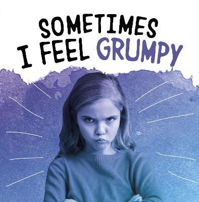 Sometimes I Feel Grumpy - Jaclyn Jaycox - cover