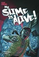 My Slime is Alive! - Katie Schenkel - cover