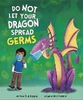 Do Not Let Your Dragon Spread Germs - Julie Gassman - cover