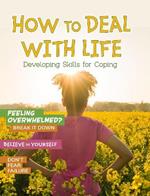 How to Deal with Life: Developing Skills for Coping