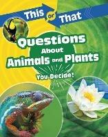 This or That Questions About Animals and Plants: You Decide! - Kathryn Clay - cover