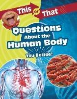This or That Questions About the Human Body: You Decide! - Kathryn Clay - cover