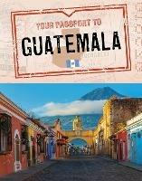 Your Passport to Guatemala - Nancy Dickmann - cover