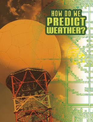 How Do We Predict Weather? - Nancy Dickmann - cover