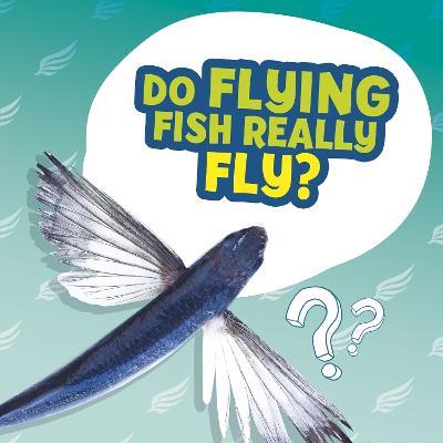 Do Flying Fish Really Fly? - Ellen Labrecque - cover
