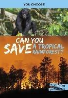 Can You Save a Tropical Rainforest?: An Interactive Eco Adventure - Eric Braun - cover