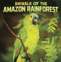 Animals of the Amazon Rainforest - Mari Schuh - cover