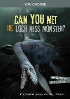Can You Net the Loch Ness Monster?: An Interactive Monster Hunt - Brandon Terrell,Matt Doeden - cover