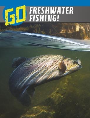 Go Freshwater Fishing! - Lisa M. Bolt Simons - cover
