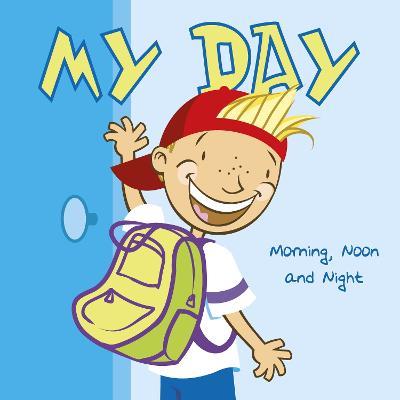 My Day: Morning, Noon and Night - Lisa Bullard - cover
