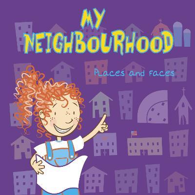 My Neighbourhood: Places and Faces - Lisa Bullard - cover