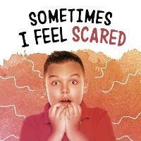 Sometimes I Feel Scared - Nicole A. Mansfield - cover