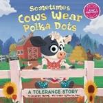 Sometimes Cows Wear Polka Dots: A Tolerance Story