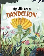 My Life as a Dandelion