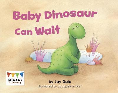 Baby Dinosaur Can Wait - Jay Dale,Kay Scott - cover