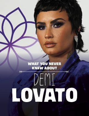 What You Never Knew About Demi Lovato - Helen Cox Cannons - cover