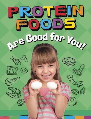 Protein Foods Are Good for You! - Gloria Koster - cover