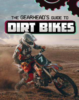 The Gearhead's Guide to Dirt Bikes - Lisa J. Amstutz - cover