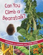 Can You Climb a Beanstalk?: Questions and Answers About Farm Crops
